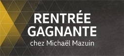 Rentrée gagnante chez Michaël Mazuin ! 